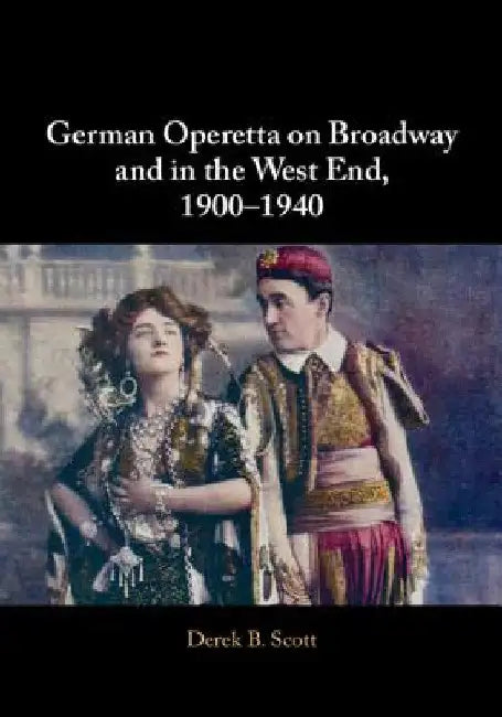 Buy German Operetta on Broadway and in the West End, 1900-1940 (English, Derek B. Scott) โ BookShops.in