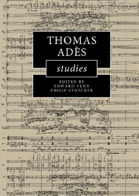 Buy Thomas Adès Studies | by Edward Venn | Philip Stoecker | Cambridge University Press | by Edward Venn | Philip Stoecker | Cambridge University Press | by Edward Venn | Philip Stoecker | Cambridge University Press | by Edward Venn | Philip Stoecker | Cambridge University Press | by Edward Venn | Philip Stoecker | Cambridge University Press | by Edward Venn | Philip Stoecker | Cambridge University Press | by Edward Venn | Philip Stoecker | Cambridge University Press | by Edward Venn | Philip Stoeck — BookShops.in