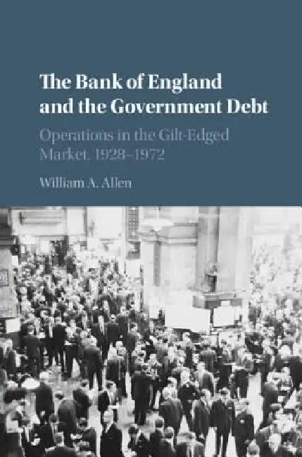 Buy The Bank of England and the Government Debt (English, William A. Allen) — BookShops.in