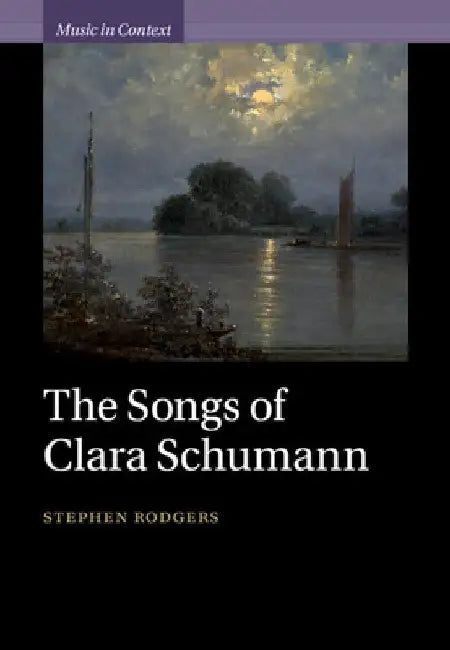 Buy The Songs of Clara Schumann (English, Stephen Rodgers) โ BookShops.in