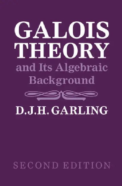 Buy Galois Theory and Its Algebraic Background (English, D. J. H. Garling) — BookShops.in