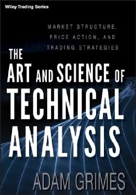 Buy The Art and Science of Technical Analysis (English, Adam Grimes) — BookShops.in