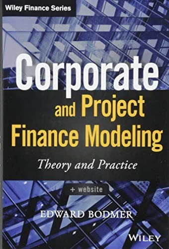 Buy Corporate and Project Finance Modeling (English, Edward Bodmer) — BookShops.in