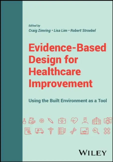 Buy Evidence-Based Design for Healthcare Improvement (English, Craig Zimring | Lisa Lim | Robert Stroebel) โ BookShops.in