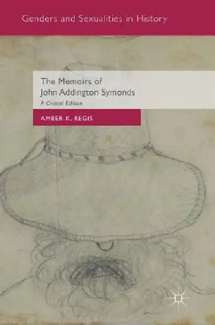 Buy The Memoirs of John Addington Symonds (English, Amber K. Regis) — BookShops.in