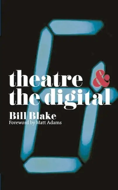 Buy Theatre and the Digital (English, Bill Blake) — BookShops.in