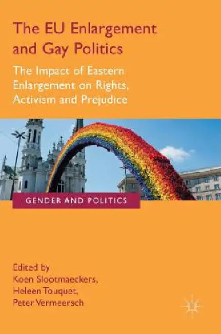 Buy The Eu Enlargement and Gay Politics (English, Koen Slootmaeckers | Heleen Touquet | Peter Vermeersch) — BookShops.in