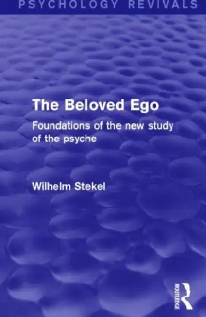 Buy The Beloved Ego (Psychology Revivals) (English, Wilhelm Stekel) — BookShops.in