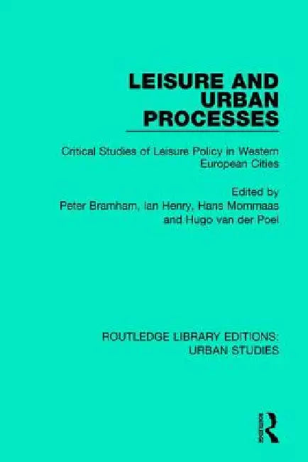 Buy Leisure and Urban Processes | by Peter Bramham | Ian Henry | Hans Mommaas | Routledge | by Peter Bramham | Ian Henry | Hans Mommaas | Routledge | by Peter Bramham | Ian Henry | Hans Mommaas | Routledge | by Peter Bramham | Ian Henry | Hans Mommaas | Routledge | by Peter Bramham | Ian Henry | Hans Mommaas | Routledge | by Peter Bramham | Ian Henry | Hans Mommaas | Routledge | by Peter Bramham | Ian Henry | Hans Mommaas | Routledge | by Peter Bramham | Ian Henry | Hans Mommaas | Routledge | by Pet — BookShops.in