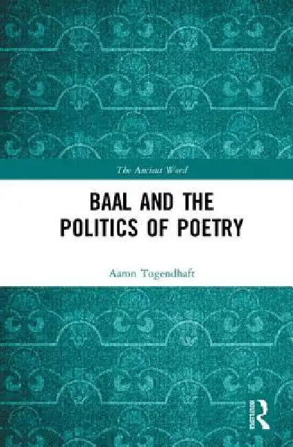 Buy Baal and the Politics of Poetry (English, Aaron Tugendhaft) — BookShops.in