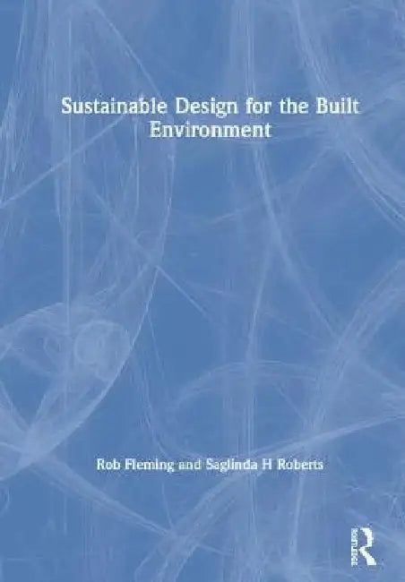 Buy Sustainable Design for the Built Environment (English, Rob Fleming | Saglinda H. Roberts) — BookShops.in
