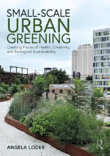 Buy Small-Scale Urban Greening (English, Angela Loder) — BookShops.in
