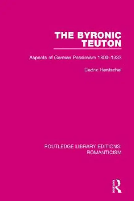 Buy The Byronic Teuton (English, Cedric Hentschel) — BookShops.in