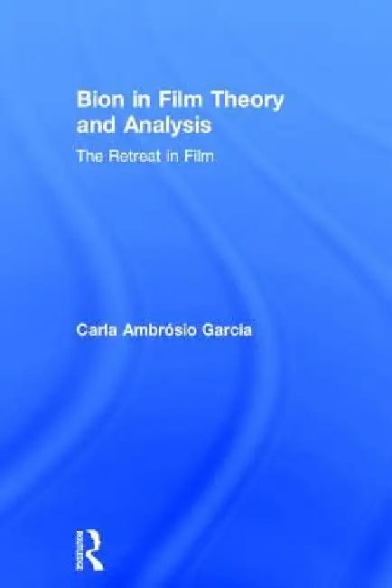 Buy Bion in Film Theory and Analysis (English, Carla Ambrósio Garcia) — BookShops.in