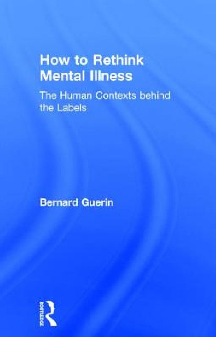 Buy How to Rethink Mental Illness (English, Bernard Guerin) — BookShops.in