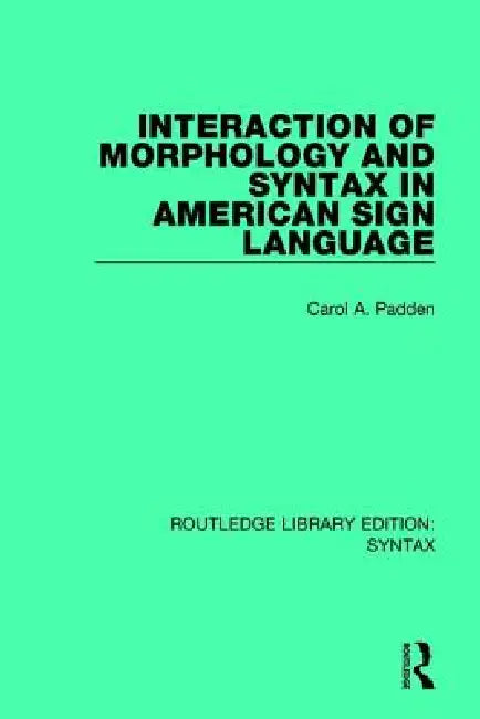 Buy Interaction of Morphology and Syntax in American Sign Language | by Carol A. Padden | Routledge | by Carol A. Padden | Routledge | by Carol A. Padden | Routledge | by Carol A. Padden | Routledge | by Carol A. Padden | Routledge | by Carol A. Padden | Routledge | by Carol A. Padden | Routledge | by Carol A. Padden | Routledge | by Carol A. Padden | Routledge | by Carol A. Padden | Routledge | by Carol A. Padden | Routledge | by Carol A. Padden | Routledge | by Carol A. Padden | Routledge | by Car — BookShops.in