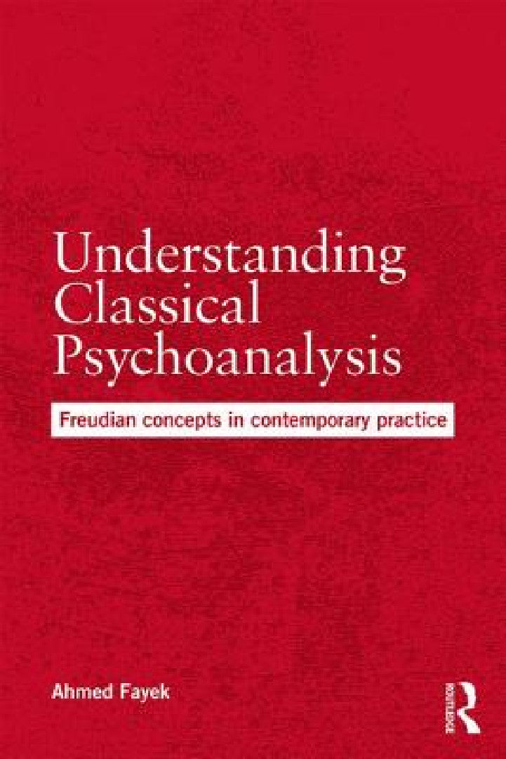 Buy Understanding Classical Psychoanalysis (English, Ahmed Fayek) — BookShops.in
