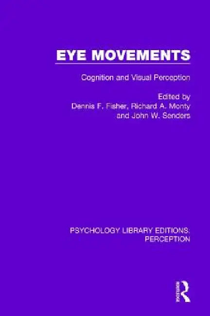 Buy Eye Movements (English, Dennis F. Fisher | Richard A. Monty | John W. Senders) — BookShops.in