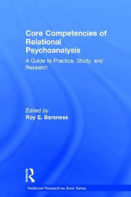 Buy Core Competencies of Relational Psychoanalysis (English, Roy E. Barsness) — BookShops.in