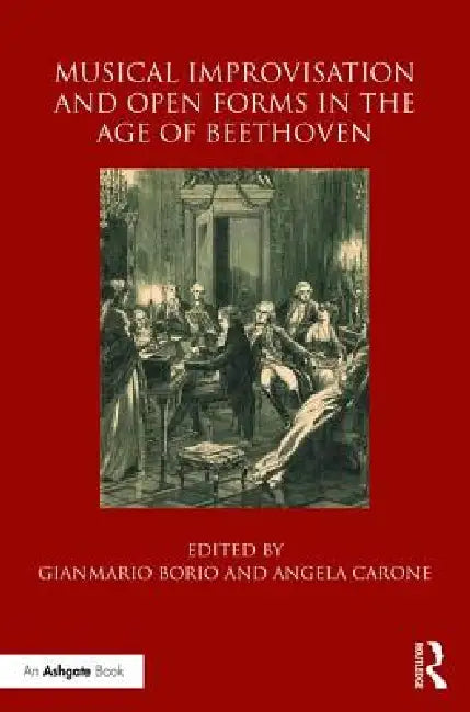 Buy Musical Improvisation and Open Forms in the Age of Beethoven (English, Gianmario Borio | Angela Carone) — BookShops.in
