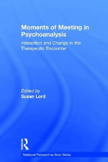 Buy Moments of Meeting in Psychoanalysis (English, Susan Lord) — BookShops.in
