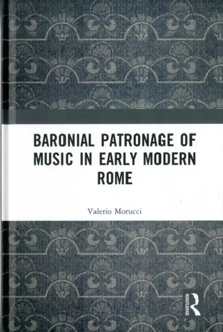 Buy Baronial Patronage of Music in Early Modern Rome (English, Valerio Morucci) — BookShops.in