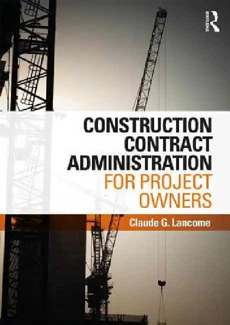 Buy Construction Contract Administration for Project Owners (English, Claude G. Lancome) — BookShops.in