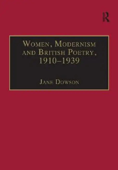 Buy Women, Modernism and British Poetry, 1910 1939 (English, Dowson Jane) โ BookShops.in