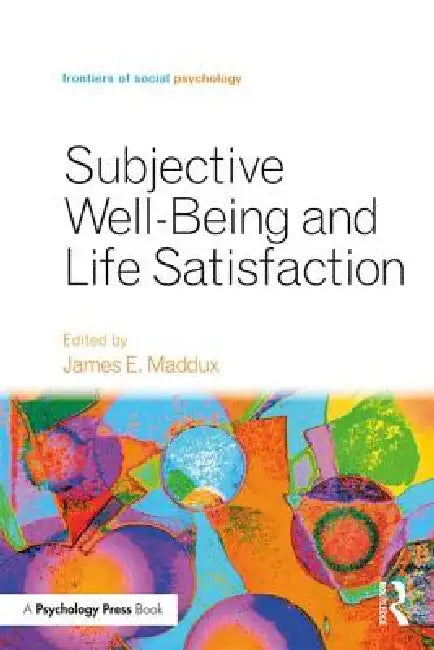 Buy Subjective Well-Being and Life Satisfaction (English, James E. Maddux) — BookShops.in