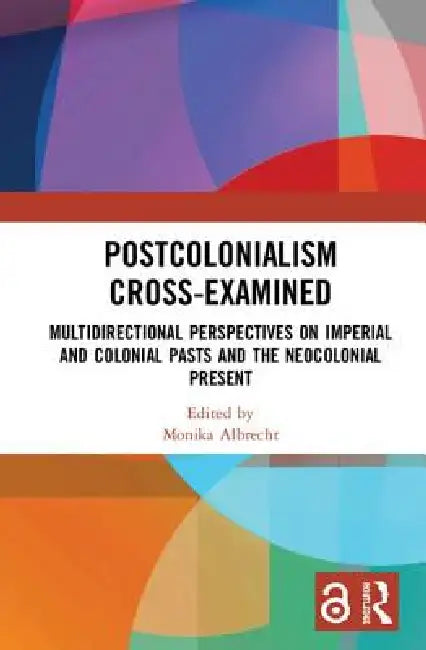 Buy Postcolonialism Cross-Examined (English, Monika Albrecht) โ BookShops.in