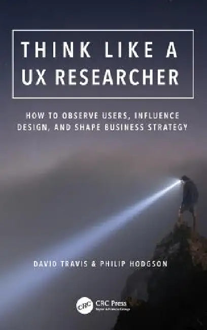 Buy Think Like a UX Researcher (English, David Travis | Philip Hodgson) — BookShops.in