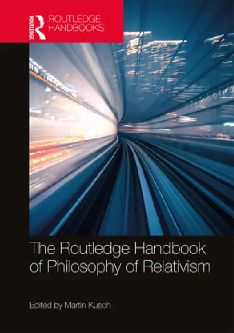 Buy The Routledge Handbook of Philosophy of Relativism (English, Martin Kusch) — BookShops.in