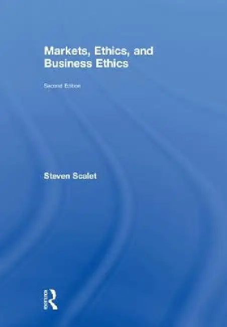 Buy Markets, Ethics, and Business Ethics (English, Steven Scalet) — BookShops.in