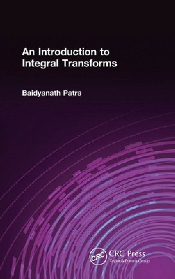 Buy An Introduction to Integral Transforms | by Baidyanath Patra | CRC Press | by Baidyanath Patra | CRC Press | by Baidyanath Patra | CRC Press | by Baidyanath Patra | CRC Press | by Baidyanath Patra | CRC Press | by Baidyanath Patra | CRC Press | by Baidyanath Patra | CRC Press | by Baidyanath Patra | CRC Press | by Baidyanath Patra | CRC Press | by Baidyanath Patra | CRC Press | by Baidyanath Patra | CRC Press | by Baidyanath Patra | CRC Press | by Baidyanath Patra | CRC Press | by Baidyanath Pat — BookShops.in