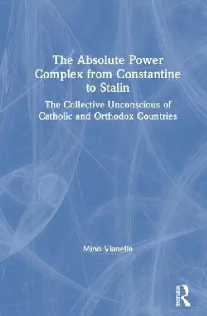 Buy The Absolute Power Complex from Constantine to Stalin (English, Mino Vianello) — BookShops.in