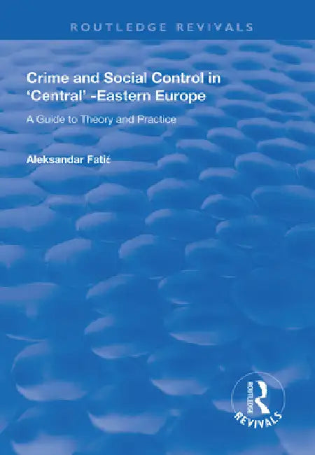 Buy Crime and Social Control in Central-Eastern Europe (English, Aleksandar Fatic) — BookShops.in