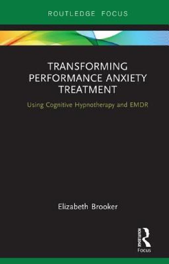 Buy Transforming Performance Anxiety Treatment (English, Elizabeth Brooker) — BookShops.in