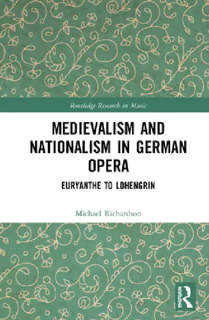 Buy Medievalism and Nationalism in German Opera (English, Michael S. Richardson) — BookShops.in