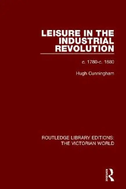 Buy Leisure in the Industrial Revolution (English, Hugh Cunningham) — BookShops.in