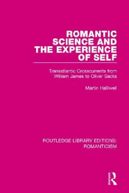 Buy Romantic Science and the Experience of Self (English, Martin Halliwell) — BookShops.in