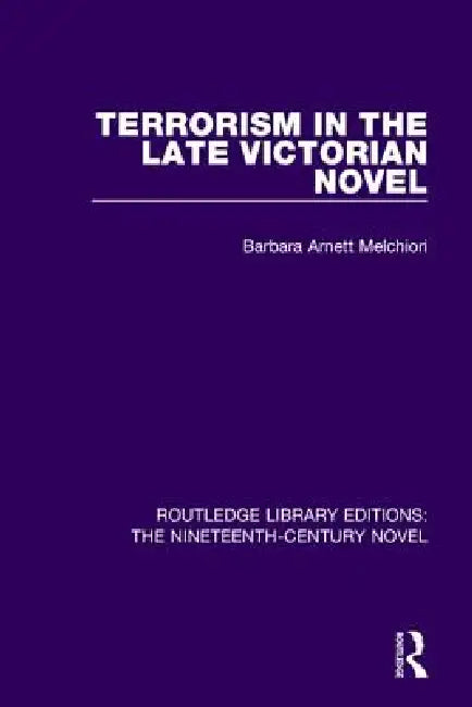 Buy Terrorism in the Late Victorian Novel (English, Barbara Arnett Melchiori) — BookShops.in