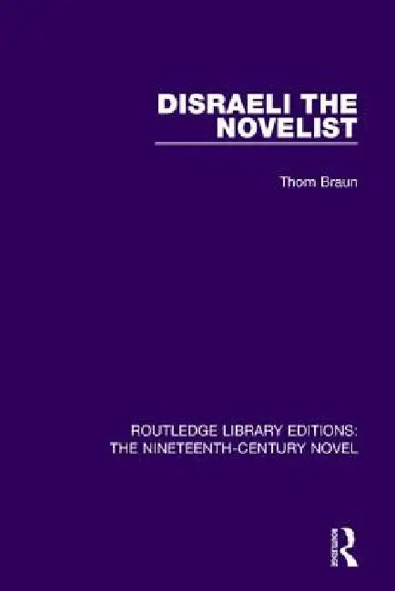 Buy Disraeli the Novelist (English, Thom Braun) — BookShops.in