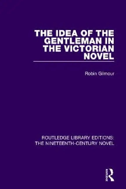 Buy The Idea of the Gentleman in the Victorian Novel (English, Robin Gilmour) — BookShops.in