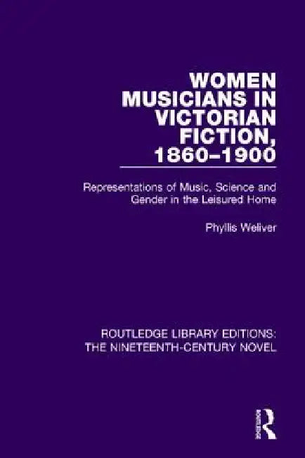 Buy Women Musicians In Victorian Fiction, 1860-1900 (English, Phyllis Weliver) — BookShops.in