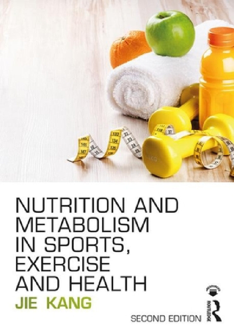 Buy Nutrition and Metabolism in Sports, Exercise and Health (English, Jie Kang) — BookShops.in