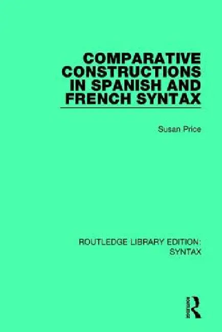 Buy Comparative Constructions in Spanish and French Syntax (English, Susan Price) — BookShops.in