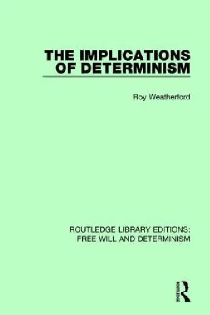 Buy The Implications of Determinism (English, Roy Weatherford) — BookShops.in