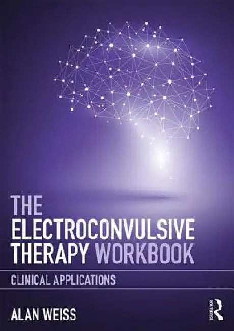 Buy The Electroconvulsive Therapy Workbook (English, Alan Weiss) — BookShops.in
