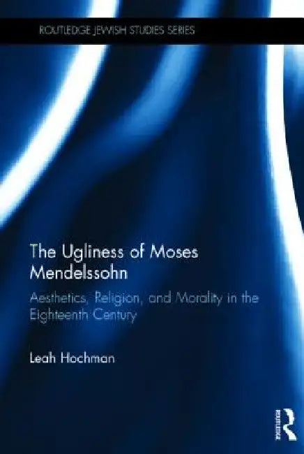 Buy The Ugliness of Moses Mendelssohn (English, Leah Hochman) โ BookShops.in