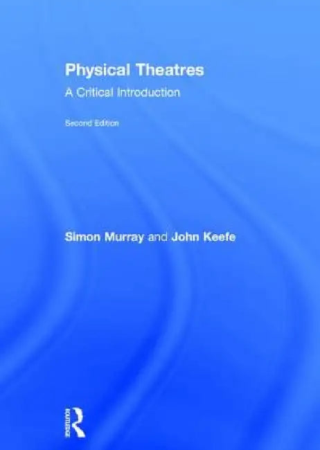 Buy Physical Theatres | by Simon Murray | John Keefe | Routledge โ BookShops.in